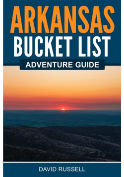 Arkansas Bucket List Adventure Guide