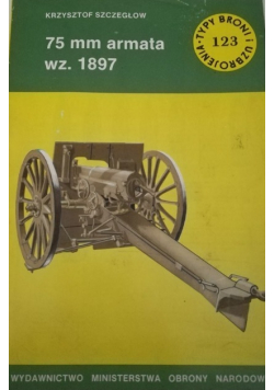 Typy broni i uzbrojenia Tom 123 75 mm armata wz 1897