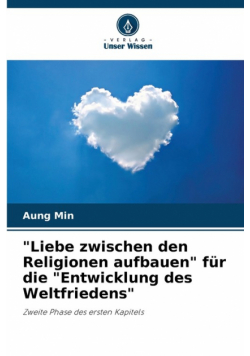 "Liebe zwischen den Religionen aufbauen" für die "Entwicklung des Weltfriedens"