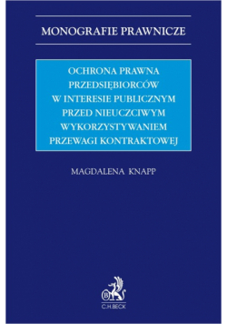 Ochrona prawna przedsiębiorców w interesie publicznym przed nieuczciwym wykorzystywaniem przewagi kontraktowej