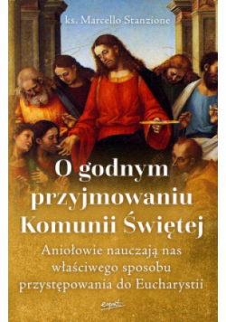 O godnym przyjmowaniu Komunii Świętej