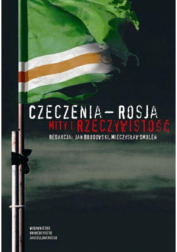 Czeczenia - Rosja. Mity i rzeczywistość