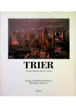 Trier Deutschlands Alteste Stadt