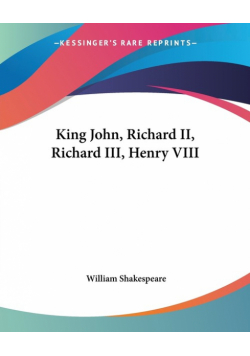 King John, Richard II, Richard III, Henry VIII