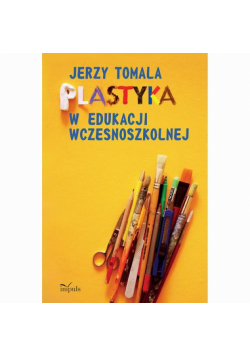 Plastyka w edukacji wczesnoszkolnej