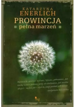 Enerlich Katarzyna - Prowincja pełna marzeń