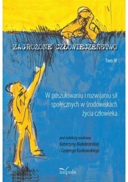 Zagrożone człowieczeństwo. Tom IV