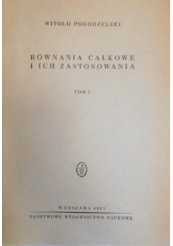 Równania całkowe i ich zastosowania, Tom I