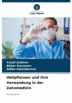 Heilpflanzen und ihre Verwendung in der Zahnmedizin