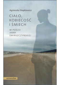 Ciało, kobiecość i śmiech w poezji Anny Świrszczyńskiej