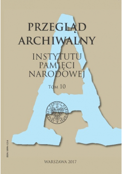 Przegląd Archiwalny Instytutu Pamięci Narodowej Tom 10