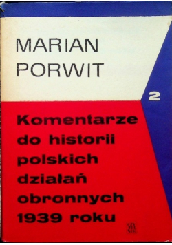 Komentarze do historii polskich działań obronnych 1939 roku Tom 2