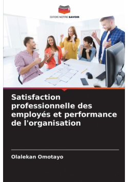 Satisfaction professionnelle des employés et performance de l'organisation