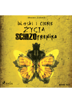 Blaski i cienie życia schizofrenika