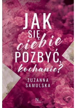 Jak się Ciebie pozbyć, kochanie?