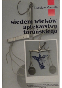 Siedem wieków aptekarstwa toruńskiego