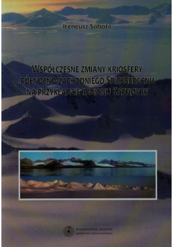 Współczesne zmiany kriosfery północno-zachodniego Spitsbergenu na przykładzie regionu Kaffioyry