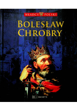 Władcy Polska Bolesława Chrobry