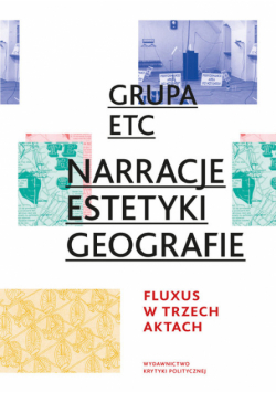 Narracje estetyki geografie Fluxus w trzech aktach