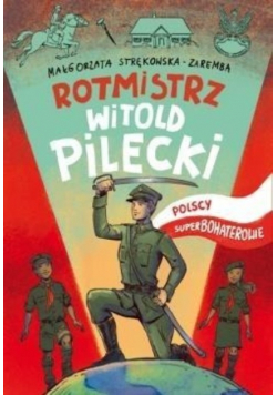 Rotmisrz Pilecki Polscy superbohaterowie