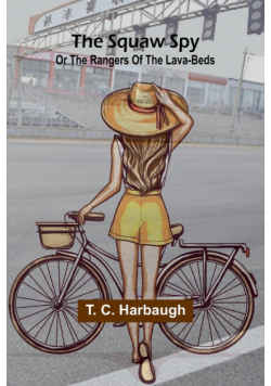 The squaw spy; or the rangers of the lava-beds