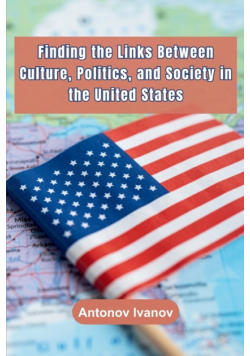 Finding the Links Between Culture, Politics, and Society in the United States