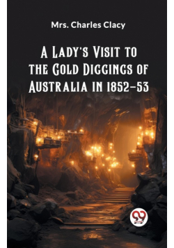 A Lady's Visit to the Gold Diggings of Australia in 1852-53