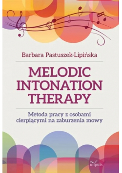 Melodic Intonation Therapy  Metody pracy z osobami cierpiącymi na zaburzenia mowy