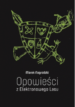 Nagrodzki Marek - Opowieści z Elektronowego Lasu