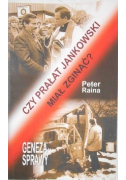 Czy prałat Jankowski miał zginąć?