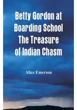 Betty Gordon at Boarding School The Treasure of Indian Chasm