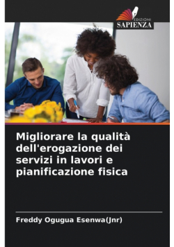 Migliorare la qualità dell'erogazione dei servizi in lavori e pianificazione fisica