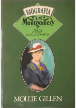 Maud z Wyspy Księcia Edwarda Biografia L M Montgomery