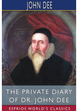 The Private Diary of Dr. John Dee (Esprios Classics)