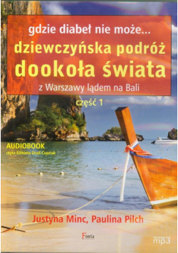 Gdzie diabeł nie może Dziewczyńska podróż dookoła świata z Warszawy lądem na Bali część 1, Audiobook