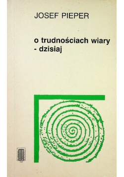 O trudnościach wiary  dzisiaj