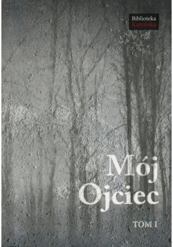 Jankowski Stanisław (red.) - Mój Ojciec, Tom I