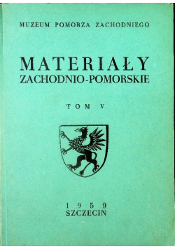 Materiały zachodniopomorskie Tom V