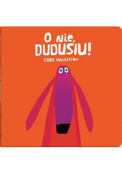O nie Dudusiu