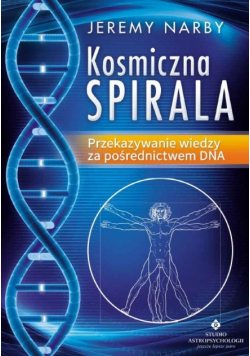 Kosmiczna spirala Przekazywanie wiedzy za pośrednictwem DNA