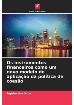Os instrumentos financeiros como um novo modelo de aplicação da política de coesão