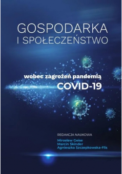 Gospodarka i społeczeństwo wobec zagrożeń pandemią COVID - 19