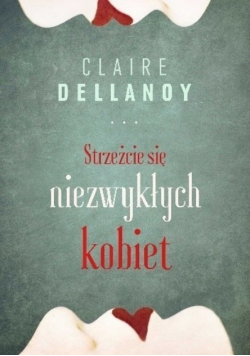Strzeżcie się niezwykłych kobiet