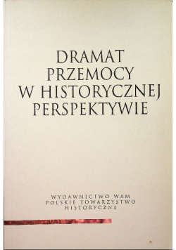 Dramat przemocy w historycznej perspektywie