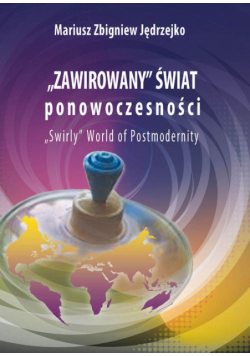 Zawirowany świat ponowoczesności