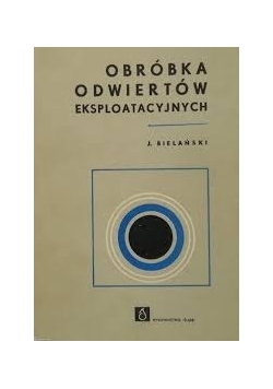 Obróbka odwiertów eksploatacyjnych