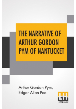 The Narrative Of Arthur Gordon Pym Of Nantucket