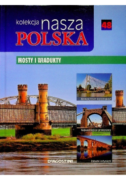 Kolekcja nasza Polska tom 48 Mosty i wiadukty
