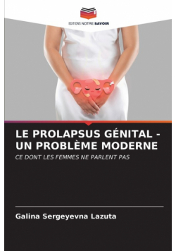 Le Prolapsus Génital - Un Problème Moderne