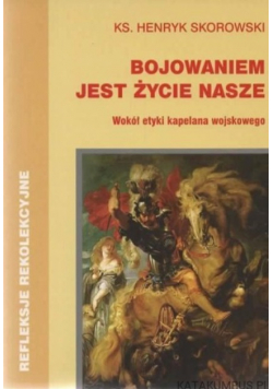 Bojowaniem jest życie nasze